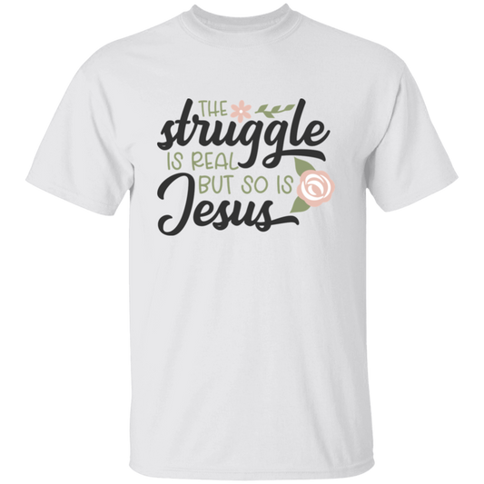 Unisex Tee | The Struggle Is Real But So Is Jesus