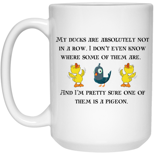 Coffee Mug 15 oz. | My Ducks Are Not In a Row