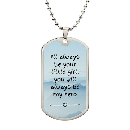 I'll Always Be Your Little Girl | Dog Tags
