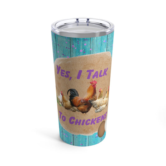 Tumbler 20oz | Yes, I Talk To Chickens | Fast & Free Shipping